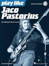 Play Like Jaco Pastorius: The Ultimate Bass Lesson Book by Jon Liebman (English)