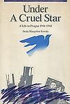 Under a cruel star: A life in Prague 1941-1968 by Heda Kova´ly