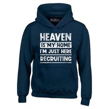 Heaven is My Home I'm Just Here Recruiting Hoodie Christian Sweatshirt