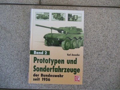Prototypen und Sonderfahrzeuge der Bundeswehr seit 1956 Band 2 Karl Anweiler