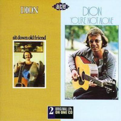 Dion Sit Down Old Friend/you're Not Alone (CD) Album