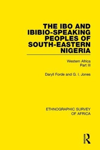 The Ibo and Ibibio-Speaking Peoples of South-Eastern Nigeria - 9781138238398