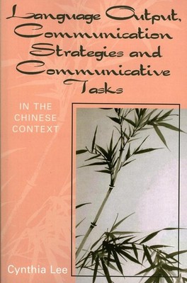 Language Output, Communication Strategies, and Communicative Tasks: In the Chine