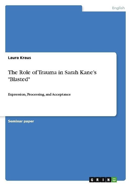 "The Role Of Trauma In Sarah Kane's \"Blasted\" Laura Kraus"-image