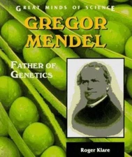 Gregor Mendel: Father of Genetics (Great Minds of Science)