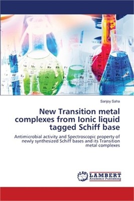 New Transition metal complexes from Ionic liquid tagged Schiff base (Paperback o