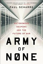 Army of None: Autonomous Weapons and the Future of War by Paul Scharre: New