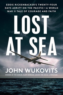 Lost at Sea: Eddie Rickenbacker's Twenty-Four Days Adrift on the Pacific--A ...