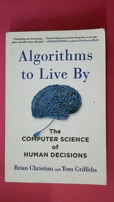 193631 Brian Christian ALGORITHMS TO LIVE BY The Computer Science of Human
