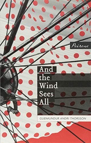 And the Wind Sees All [Paperback] Gudmundur Andri Thorsson; Bjorg Arnadottir and