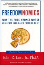 Freedomnomics: Why the Free Market Works and Other Half-Baked Theories Don't