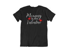 Mommy is my Valentine Shirt Valentine's Day True Love Mama Gift For Son