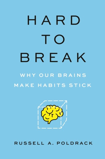 Hard to Break: Why Our Brains Make Habits Stick by Russell Poldrack NEW - Image 2