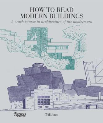How to Read Modern Buildings: A Crash Course in Architecture of the Modern Era