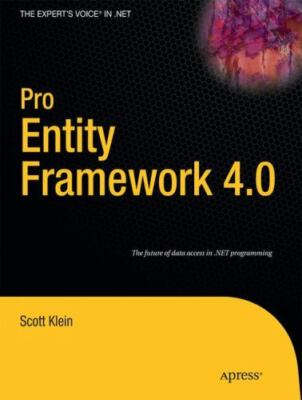 Pro Entity Framework 4.0 by Klein, Scott