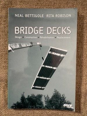   Bridge Decks: Design, Construction, Rehabilitation, Replacement (1997, ASCE)