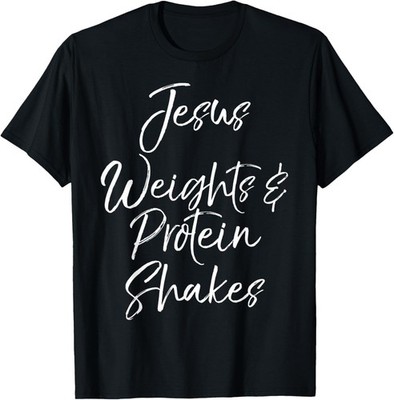 Cute Christian Workout Quote Jesus Weights & Protein Shakes T-Shirt