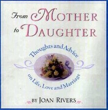 From Mother to Daughter: Thoughts and Advice on Life, Love,  - VERY GOOD