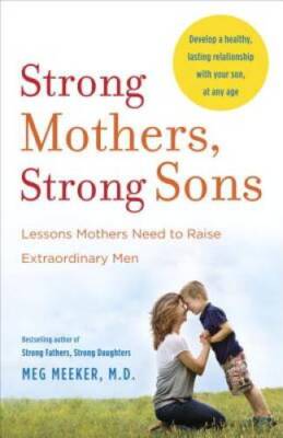 Strong Mothers, Strong Sons: Lessons Mothers Need to Raise Extra - VERY GOOD