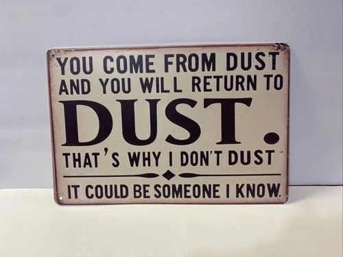 Vintage Inspired From Dust You Came,to Dust You shall Return Tin Metal Sign