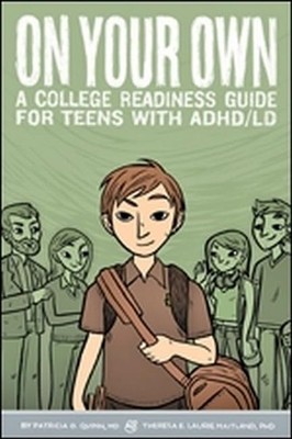 On Your Own: A College Readiness Guide for Teens With ADHD/LD by Quinn