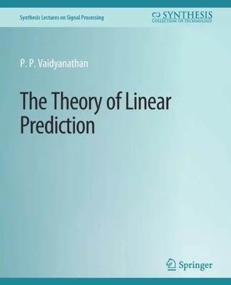 The Theory of Linear Prediction by P.P. Vaidyanathan Paperback Sp