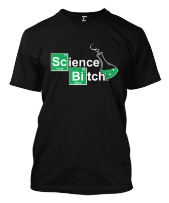 Science B*tch - Geek Nerd Pinkman TV Show Quote Men's T-shirt