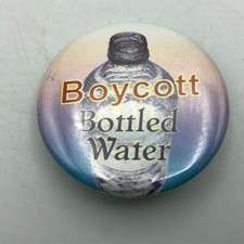 Boycott Bottled Water 1-1/2" Badge Button Pin Pinback Cause Protest P5