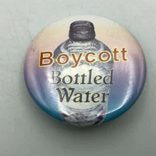 Boycott Bottled Water 1-1/2" Badge Button Pin Pinback Cause Protest P5
