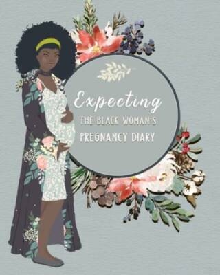 Expecting The Black Womans Pregnancy Diary: Premium Pregnancy Planner Wo - GOOD