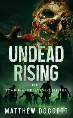 Undead Rising Ein ZombieApokalypseThriller Undead Apokalypse, Band 2