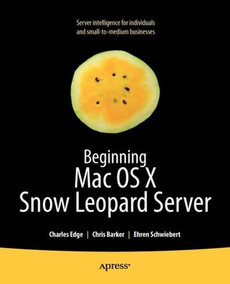 Edge - Beginning Mac OS X Snow Leopard Server  From Solo Install to En - X555z