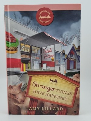 Stranger Things Have Happen (Sugarcreek Amish Mysteries) by Amy Lillard (HC) 