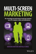 Multiscreen Marketing: The Seven Things You Need to Know to Reach Your Customer