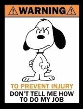 Warning To Prevent Injury Don't Tell Me How Do Job Snoopy  Charlie Brown -MAGNET