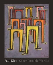 Paul Klee: Other Possible Worlds by Mason Klein: New