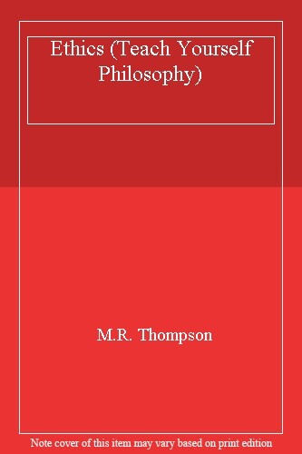 Ethics (Teach Yourself Philosophy) By M.R. Thompson