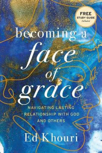 Thumbnail - Becoming A Face Of Grace: Navigating Lasting Relationship With God And