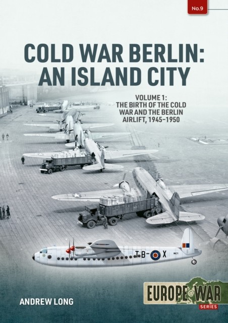 Cold War Berlin: An Island City Volume 1 by Andrew Long (Paperback Book)