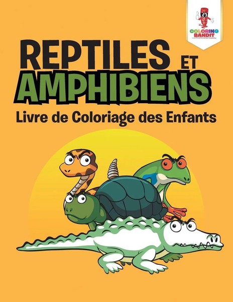 Coloring Bandit | Reptiles Et Amphibiens | Taschenbuch | FranzöSisch (2017)-image