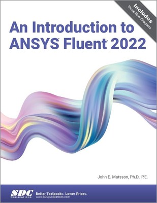 An Introduction to ANSYS Fluent 2022, Matsson, John E.
