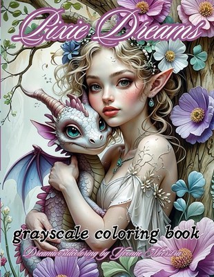 pixie dreams: A Dreamy Grayscale Coloring Book for Adults Filled with Whimsical