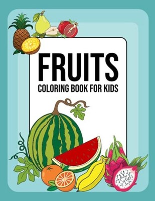Fruits Coloring Book For Kids: 30 Easy Different fruits -  NEW Sherin Book Hou 2