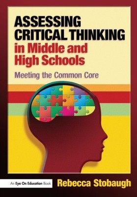 ASSESSING CRITICAL THINKING IN MIDDLE AN by STOBAUGH, REBECCA Paperback Business