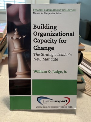 Building Organizational Capacity for Change : The Leader's New Mandate 