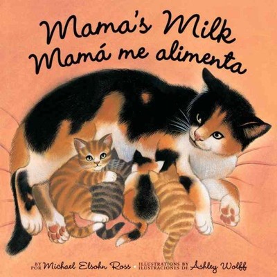 Mama's Milk/ Mama Me Alimenta, Paperback by Ross, Michael Elsohn; Wolff, Ashl...