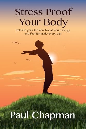 Stress Proof Your Body: Live a life free of stress,... - Chapman, Mr Paul