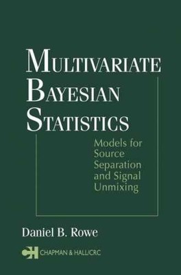 Multivariate Bayesian Statistics: Models - Hardcover, by Rowe Daniel B. - Good