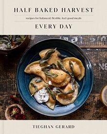 Half Baked Harvest Every Day: Recipes for Balanced, Flex... | Buch | Zustand gut