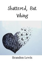 Shattered, But Vibing by Brandon Lewis Paperback Book